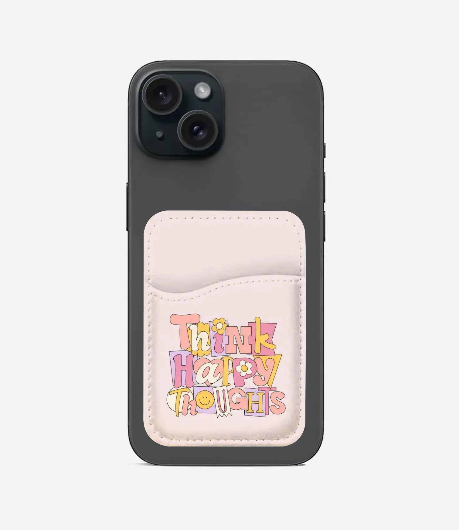 Think Happy Thoughts Phone Wallet/CardHolder